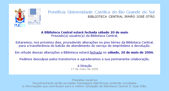 Boletim Biblioteca Central PUCRS de 17/05/2006 sobre fechamento da biblioteca em 20/05/2006
